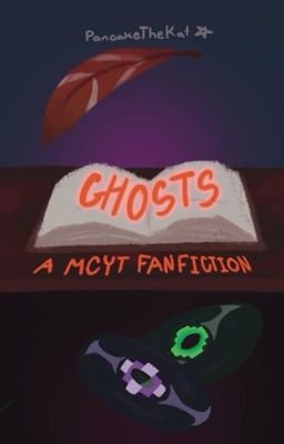 Ghosts- an mcyt fanfic(REWRITE! OLD CHAPTERS GONE!)