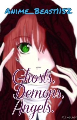 Ghosts, Demons, Angels.