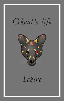 ghoul's life :  Ichiro [réécriture]