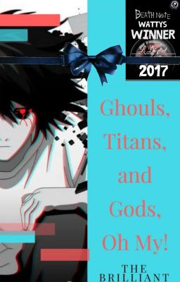 Ghouls, Titans and Gods, Oh My! [death note][Free!][tokyo ghoul][AoT]