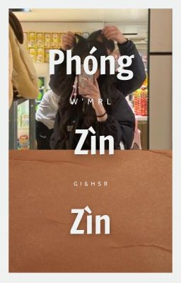 [GI | HSR x Reader] Phóng Zìn Zìn