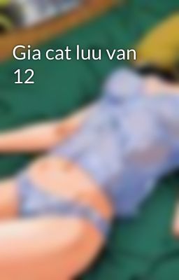 Gia cat luu van 12