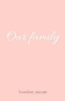 Gia đình của chúng ta [DaeBaek]