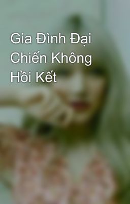 Gia Đình Đại Chiến Không Hồi Kết