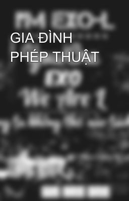 GIA ĐÌNH PHÉP THUẬT