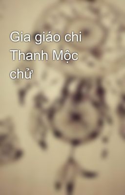 Gia giáo chi Thanh Mộc chử