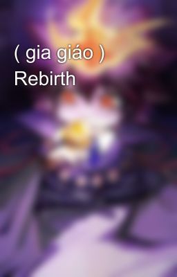 ( gia giáo ) Rebirth