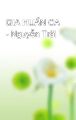 GIA HUẤN CA - Nguyễn Trãi