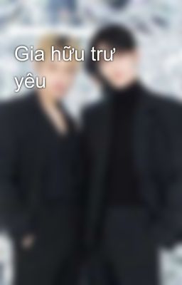 Gia hữu trư yêu