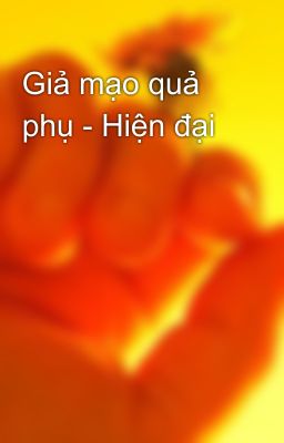 Giả mạo quả phụ - Hiện đại