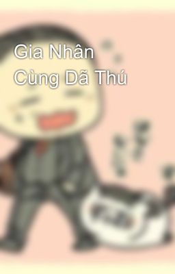 Gia Nhân Cùng Dã Thú