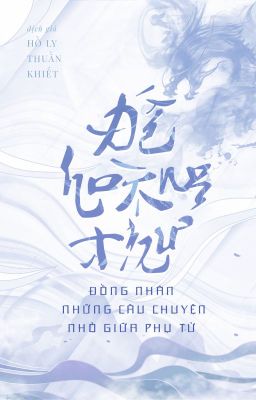 [Gia Ninh đế x Hàn Diệp] Những câu chuyện nhỏ giữa phụ tử