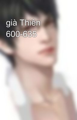 già Thiên 600-635