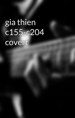 gia thien c155-c204 covert