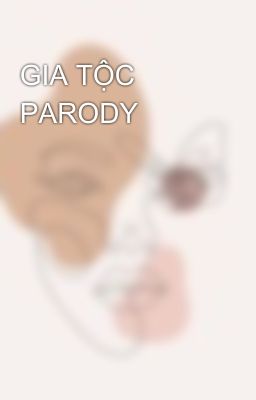 GIA TỘC PARODY