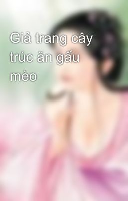 Giả trang cây trúc ăn gấu mèo