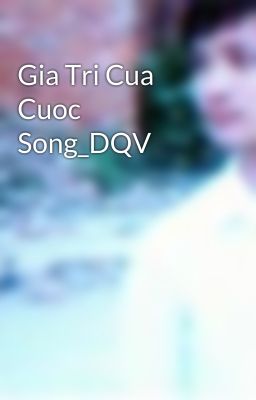 Gia Tri Cua Cuoc Song_DQV