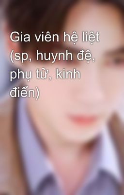 Gia viên hệ liệt (sp, huynh đệ, phụ tử, kinh điển)