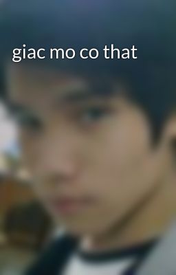 giac mo co that