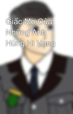 Giấc Mơ Của Những Anh Hùng Hi Vọng