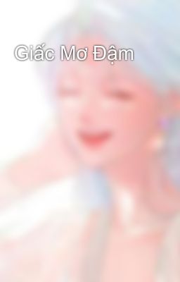 Giấc Mơ Đậm 