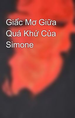 Giấc Mơ Giữa Quá Khứ Của Simone