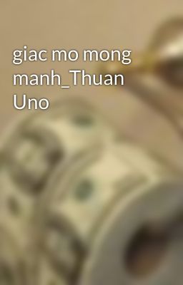 giac mo mong manh_Thuan Uno