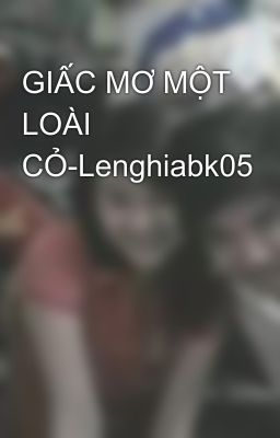 GIẤC MƠ MỘT LOÀI CỎ-Lenghiabk05