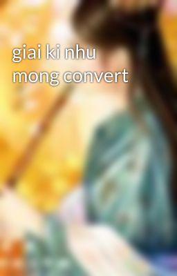 giai ki nhu mong convert