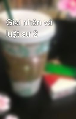 Giai nhân và luật sư 2