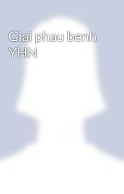 Giai phau benh YHN