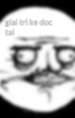 giai tri ke doc tai