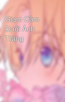 Giam Cầm Dưới Ánh Trăng