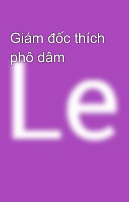 Giám đốc thích phô dâm