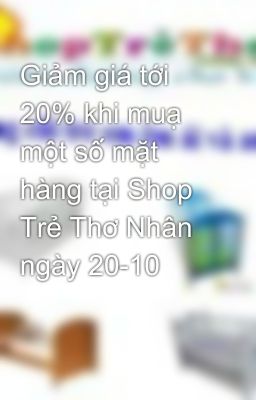 Giảm giá tới 20% khi muạ một số mặt hàng tại Shop Trẻ Thơ Nhân ngày 20-10