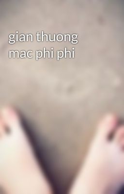 gian thuong mac phi phi