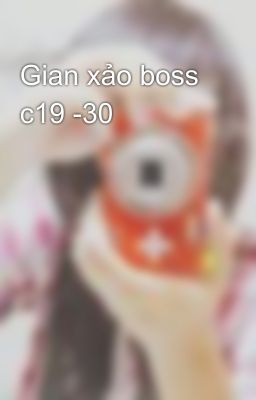 Gian xảo boss c19 -30