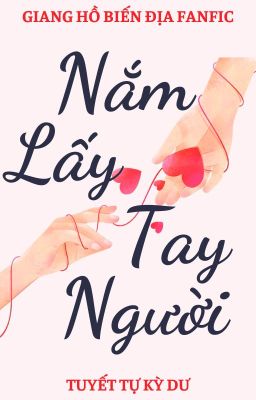 [Giang Hồ Biến Địa Fanfic] Nắm Lấy Tay Người