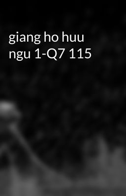 giang ho huu ngu 1-Q7 115