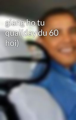 giang ho tu quai(day du 60 hoi)