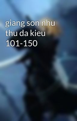 giang son nhu thu da kieu 101-150