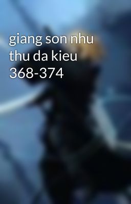 giang son nhu thu da kieu 368-374