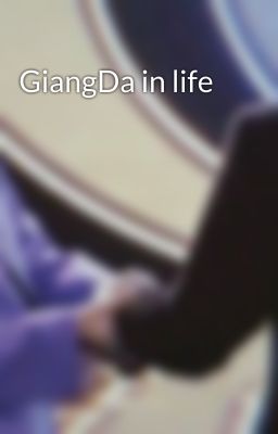 GiangDa in life