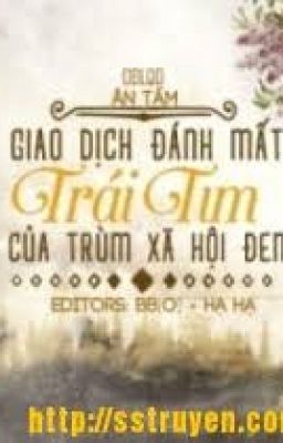 GIAO DỊCH ĐÁNH MẤT TRÁI TIM CỦA TRÙM XÃ HỘI ĐEN - Phần 1