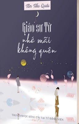 Giáo sư Từ nhớ mãi không quên