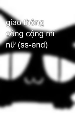 giao thông công cộng mĩ nữ (ss-end)