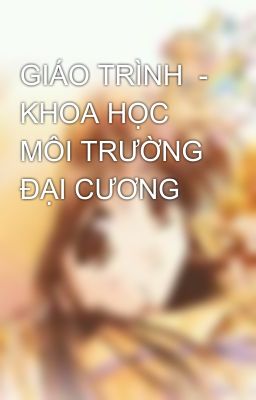 GIÁO TRÌNH  - KHOA HỌC MÔI TRƯỜNG ĐẠI CƯƠNG