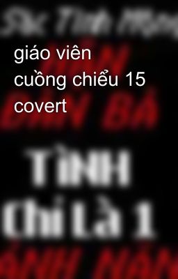 giáo viên cuồng chiểu 15 covert