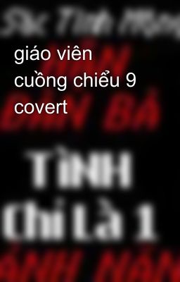 giáo viên cuồng chiểu 9 covert