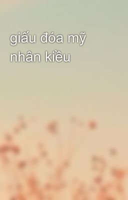 giấu đóa mỹ nhân kiều